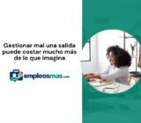 Gestionar mal una salida puede costar mucho más de lo que imagina