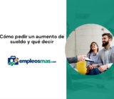 Cómo pedir un aumento de sueldo y qué decir