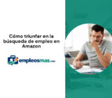 Cómo triunfar en la búsqueda de empleo en Amazon