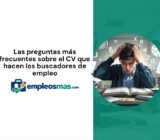 Las preguntas más frecuentes sobre el CV que hacen los buscadores de empleo