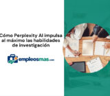 Cómo Perplexity AI impulsa al máximo las habilidades de investigación