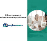 Cómo superar el estancamiento profesional