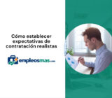 Cómo establecer expectativas de contratación realistas