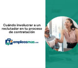 Cuándo involucrar a un reclutador en tu proceso de contratación