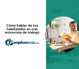 Cómo hablar de tus habilidades en una entrevista de trabajo